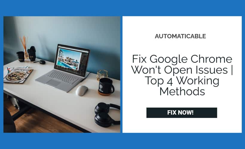 fix google chrome won't open issue