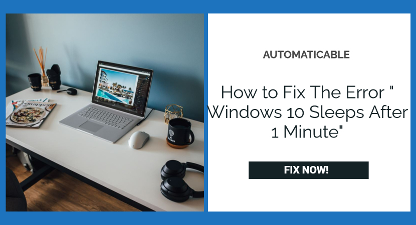 how to fix the error _ windows 10 sleeps after 1 minute_